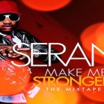 Serani Make Me Stronger mixtape 2012
