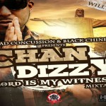 CHAN DIZZY LORD IS MY WITNESS MIXTAPE