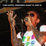 LATEST NEWS VYBZ KARTEL REMANDED AGAIN TO JUNE 29