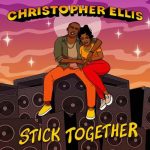 Christopher Ellis New rub A dub single Stick Together 2023
