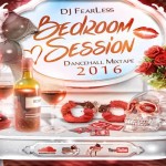 DJ-FearLess-Bedroom-Session-FREE DANCEHALL MIXTAPE JAN 2016