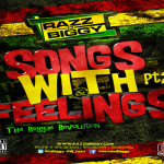 DOWNLOAD RAZZ & BIGGY SONGS WITH FEELINGS MIXTAPE PT2 JULY 2013