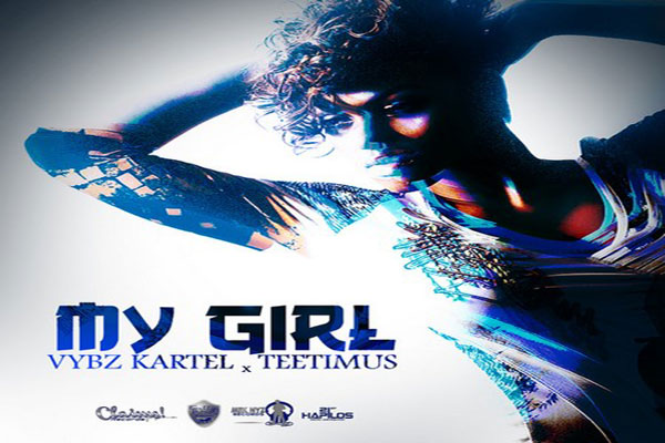 DOWNLOAD VYBZ KARTEL & TEETIMUS MY GIRL NEW SONG JAN 2016
