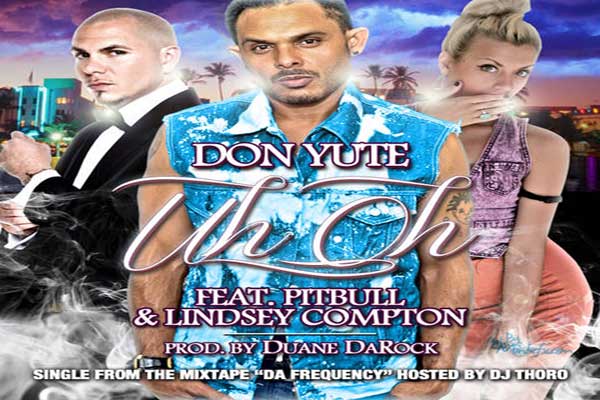 Don Yute Uh Oh Feat Pitbull & Lindsey Compton Sept 2012