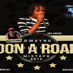 Download Dwayno Don A Road Dancehalll Mxtape March 2014