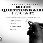 I-OCTANE WEED QUESTIONNAIRE Sounique Records july 2013