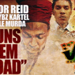 JUNIOR REID FEAT VYBZ KARTL UNCLE MURDA GUNS DEM LOAD NEW SINGLE