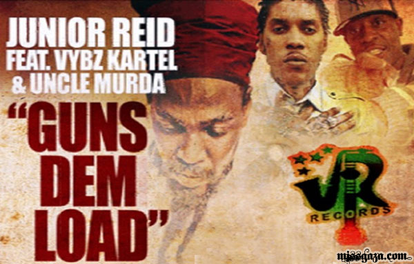 JUNIOR REID FEAT VYBZ KARTL UNCLE MURDA GUNS DEM LOAD NEW SINGLE