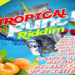 LISTEN TO TROPICAL-PUNCH-riddim full
