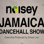 Noisey Jamaica dancehall video show to debut on youtube on jan 22 2013