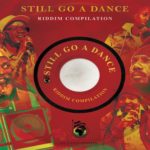 Still Go A Dance Riddim Compilation 2022