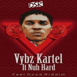 VYBZ-KARTEL-IT-NUH-HARD-NEW-SONG-FEEL-GOOD-RIDDIM-PT2-JAN2017