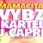 Vybz Kartel feat J Capri new single Mamacita Head Concussion Records-March 2014