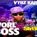 WORLD BOSS VYBZ KARTEL FEAT SLIMATIK- MAN STR888 ADIDJHEIM REC FIRE LINKS-SEPT 2014