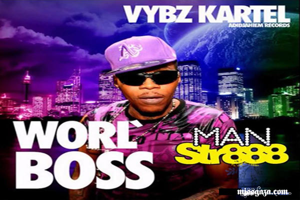 WORLD BOSS VYBZ KARTEL FEAT SLIMATIK- MAN STR888 ADIDJHEIM REC FIRE LINKS-SEPT 2014