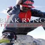 blak ryno-better tomorrow album-oct 2015