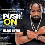 blak ryno push on reggae dancehall mixtape august 2016 platinum kids