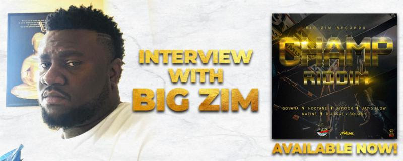 champion riddim mix big zim records interview