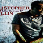 christopher ellis EP- BETTER THAN LOVE NOV 2013