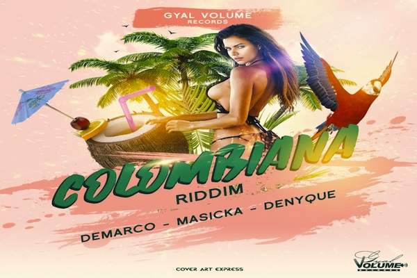 columbiana riddim demarco masicka denyque gyal volume records 2020