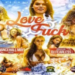 dj fearless love fuck dancehall mix may 2018