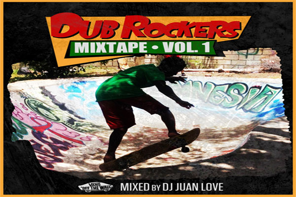 dub rockers mixtape vol 1 vans vp records mixed by juan love
