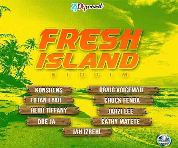 fresh island riddim mix konshens, lutan fyah, qraig voicemail, chuck fenda, jahzi lee, jah izrehl zj diamond 2022