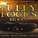 fully focus riddim mix vybz kartel, shawn storm, gaza tussan 2021