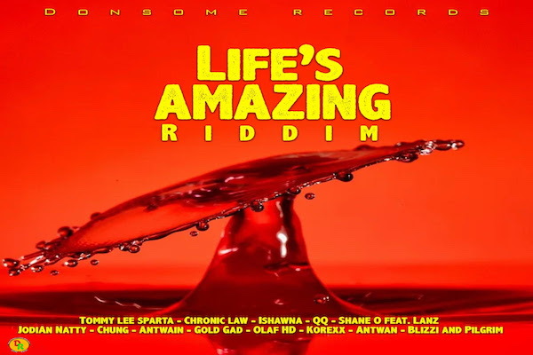 lifes-amazing-riddim-Mix-Sparta-chronic-law-ishawna-qq-shane o donsome records 2021