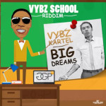 listen to vybz kartel big dreams-vybz school riddim