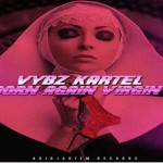 listen to vybz kartel born again virgin dancehall music may 2017