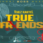 listen to vybz kartel new-song-true friends-short-boss-muzik