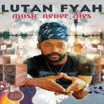 lutan fyah music never dies reggae album 2017