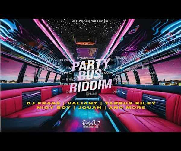 party bus riddim tarrus riley, nigy boy, jquan, valiant dj frass records 2024