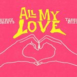patrice roberts tarrus riley all my love new reggae dancehall love song 2023