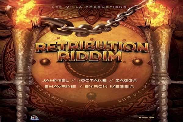 retribution riddim jahmiel, i-octane, zagga, shavrine, byron messia 2022 lee milla productions