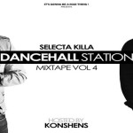 selecta killa dancehall station vol 4 hosted by konshens mixtape may 2014