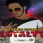 shawn storm loyalty Kwashawna Records 2019 reggae dancehall music