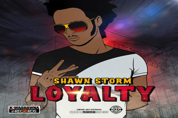 shawn storm loyalty Kwashawna Records 2019 reggae dancehall music