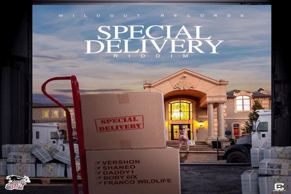 special delivery riddim mix vershon, shane o, Daddy 1, bobby 6ix 2021