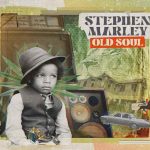 stephen marley old soul new album 2023 out September 18