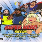 super-hero-riddim-mix-kwashawna records 2019