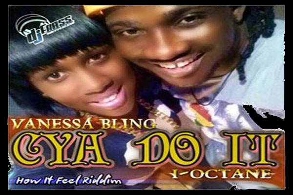 vanessa bling i-octane cya do it how it feel riddim dj frass records