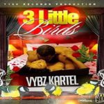 vybz kartel 3 little birds t100 records vybz kartel muzik 2021