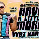 vybz kartel aka addi innocent have a little more (take yuh time)Sept 2014