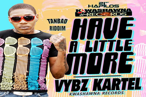 vybz kartel aka addi innocent have a little more (take yuh time)Sept 2014