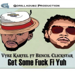 vybz kartel ft bencil clickstar get some fuck fi yuh