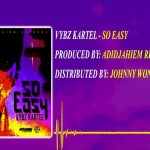 vybz kartel so easy new love song adidjaheim records august 2017